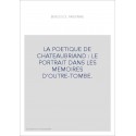 LA POETIQUE DE CHATEAUBRIAND : LE PORTRAIT DANS LES MEMOIRES D'OUTRE-TOMBE.