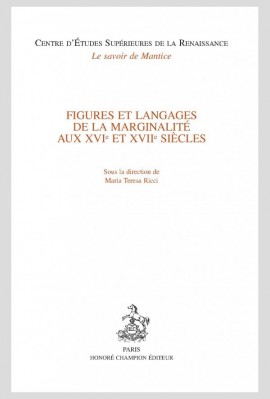 FIGURES ET LANGAGES DE LA MARGINALITE AUX XVIE ET XVIIE SIÈCLES