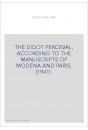 THE DIDOT PERCEVAL, ACCORDING TO THE MANUSCRIPTS OF MODENA AND PARIS. (1941).