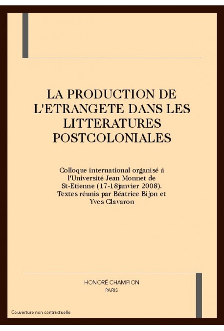 LA PRODUCTION DE L'ETRANGETE DANS LES LITTERATURES POSTCOLONIALES