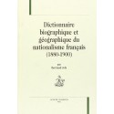 DICTIONNAIRE BIOGRAPHIQUE ET GEOGRAPHIQUE DU NATIONALISME FRANCAIS (1880-1900).