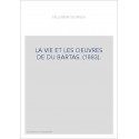 LA VIE ET LES OEUVRES DE DU BARTAS. (1883).