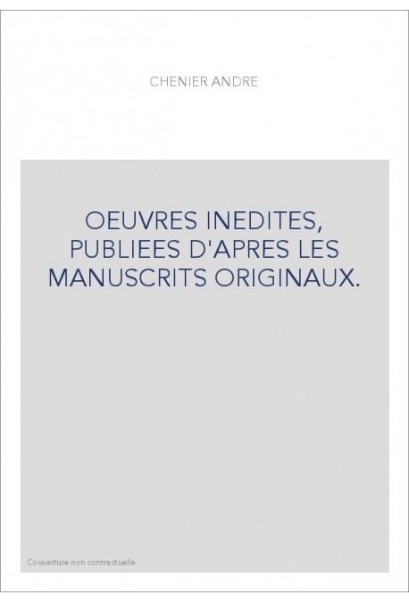 OEUVRES INEDITES, PUBLIEES D'APRES LES MANUSCRITS ORIGINAUX.