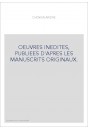 OEUVRES INEDITES, PUBLIEES D'APRES LES MANUSCRITS ORIGINAUX.