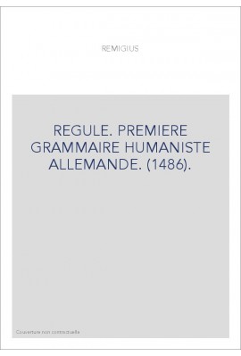 REGULE. PREMIERE GRAMMAIRE HUMANISTE ALLEMANDE. (1486).