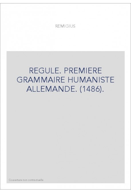 REGULE. PREMIERE GRAMMAIRE HUMANISTE ALLEMANDE. (1486).