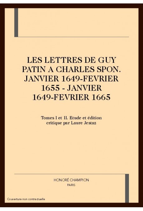 LES LETTRES DE GUY PATIN A CHARLES SPON (JANVIER 1649 - FEVRIER 1655)