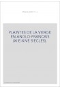 PLAINTES DE LA VIERGE EN ANGLO-FRANCAIS (XIIE-XIVE SIECLES).
