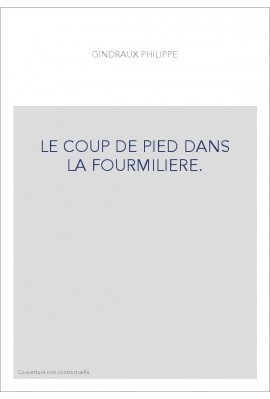 LE COUP DE PIED DANS LA FOURMILIERE.