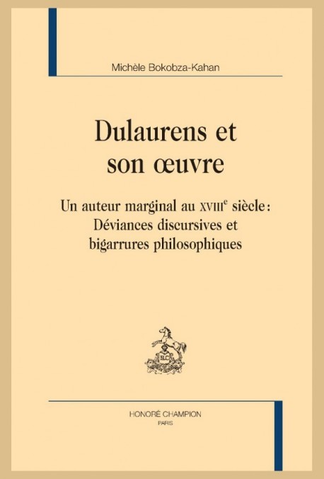 UN AUTEUR MARGINAL : DEVIANCES DISCURSIVES ET BIGARRURES PHILOSOPHIQUES. DULAURENS ET SON OEUVRE