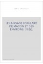LE LANGAGE POPULAIRE DE MACON ET DES ENVIRONS. (1926).