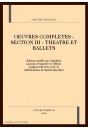 OEUVRES COMPLETES - SECTION III - THEATRE ET BALLETS
