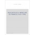 INDICATEUR DU "MERCURE DE FRANCE" (1672-1789).  CONTENANT, LES NOMS DES PERSONNAGES SUR LESQUELS ON