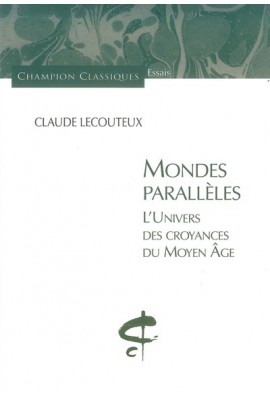 MONDES PARALLELES.L'UNIVERS DES CROYANCES DU MOYEN AGE