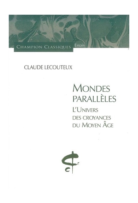 MONDES PARALLELES.L'UNIVERS DES CROYANCES DU MOYEN AGE