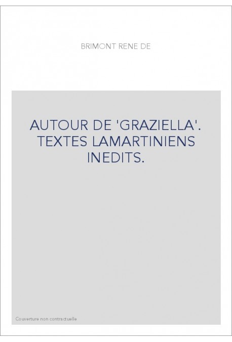 AUTOUR DE 'GRAZIELLA'. TEXTES LAMARTINIENS INEDITS.