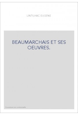 BEAUMARCHAIS ET SES OEUVRES.
