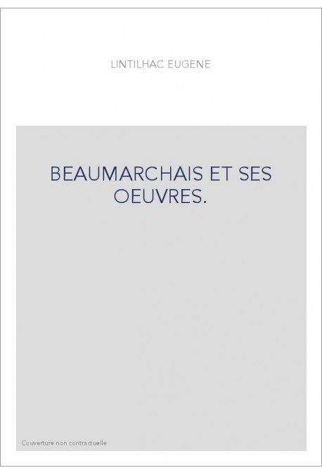 BEAUMARCHAIS ET SES OEUVRES.