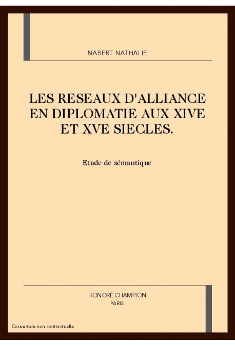 LES RESEAUX D'ALLIANCE EN DIPLOMATIE AUX XIVE ET XVE   SIECLES.