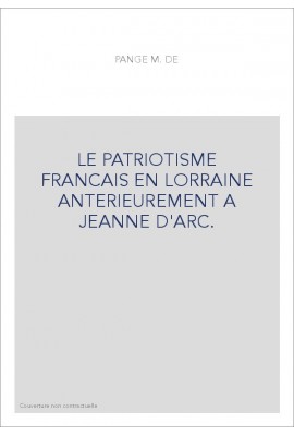 LE PATRIOTISME FRANCAIS EN LORRAINE ANTERIEUREMENT A JEANNE D'ARC.
