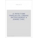 LE PATRIOTISME FRANCAIS EN LORRAINE ANTERIEUREMENT A JEANNE D'ARC.