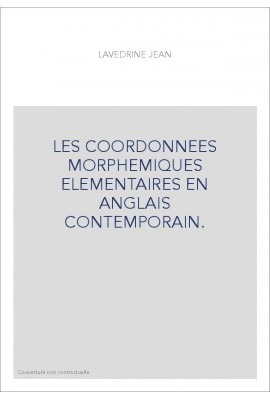 LES COORDONNEES MORPHEMIQUES ELEMENTAIRES EN ANGLAIS CONTEMPORAIN.