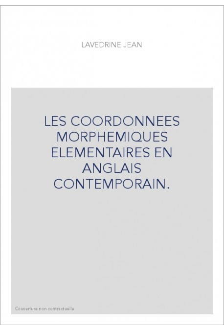 LES COORDONNEES MORPHEMIQUES ELEMENTAIRES EN ANGLAIS CONTEMPORAIN.