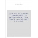 LE PATOIS BOULONNAIS COMPARE AVEC LES PATOIS DU NORD DE LA FRANCE. - VOCABULAIRE. (1901-1903).