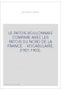 LE PATOIS BOULONNAIS COMPARE AVEC LES PATOIS DU NORD DE LA FRANCE. - VOCABULAIRE. (1901-1903).