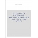 ETUDES SUR LA CIRCULATION MARCHANDE EN FRANCE AUX XVIIIE ET XIXE SIECLES.