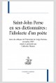 SAINT-JOHN PERSE EN SES DICTIONNAIRES : L'IDIOLECTE D'UN POÈTE