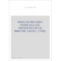 RENCONTRES AVEC PIERRE BOULEZ. PRESENTATION DE MARTINE CADIEU. (1958).
