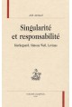 SINGULARITE ET RESPONSABILITE. KIERKEGAARD, SIMONE WEIL, LEVINAS