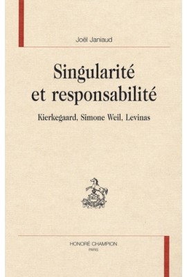 SINGULARITE ET RESPONSABILITE. KIERKEGAARD, SIMONE WEIL, LEVINAS