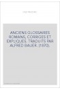 ANCIENS GLOSSAIRES ROMANS, CORRIGES ET EXPLIQUES. TRADUITS PAR ALFRED BAUER. (1870).