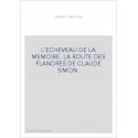 L'ECHEVEAU DE LA MEMOIRE. LA ROUTE DES FLANDRES DE CLAUDE SIMON.