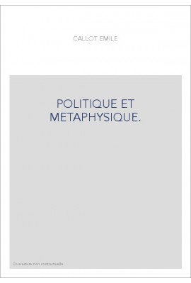 POLITIQUE ET METAPHYSIQUE.