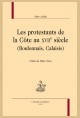 LES PROTESTANTS DE LA COTE AU XVII SIECLE (BOULONNAIS, CALAISIS)
