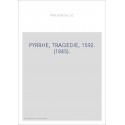 PYRRHE, TRAGEDIE, 1592. (1845).
