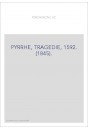 PYRRHE, TRAGEDIE, 1592. (1845).