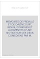 MEMOIRES DE PREVILLE ET DE DAZINCOURT, REVUS, CORRIGES ET AUGMENTES D'UNE NOTICE SUR CES DEUX COMEDIENS PAR M.