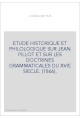 ETUDE HISTORIQUE ET PHILOLOGIQUE SUR JEAN PILLOT ET SUR LES DOCTRINES GRAMMATICALES DU XVIE SIECLE. (1866).