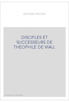 DISCIPLES ET SUCCESSEURS DE THEOPHILE DE VIAU. LES DERNIERS LIBERTINS : LIGNIERES, MME DESHOULIERES,