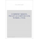 COMMENT MARCEL PROUST A COMPOSE SON ROMAN. (1934).