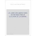 LE LIVRE DES AVENTURES DE MONSEIGNEUR GUILHEM DE LA BARRA. EDITION BILINGUE