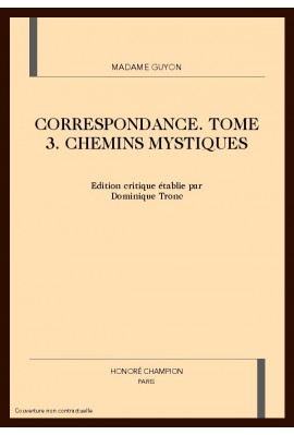 CORRESPONDANCE. TOME 3. CHEMINS MYSTIQUES