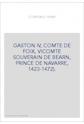 GASTON IV, COMTE DE FOIX, VICOMTE SOUVERAIN DE BEARN, PRINCE DE NAVARRE, 1423-1472).