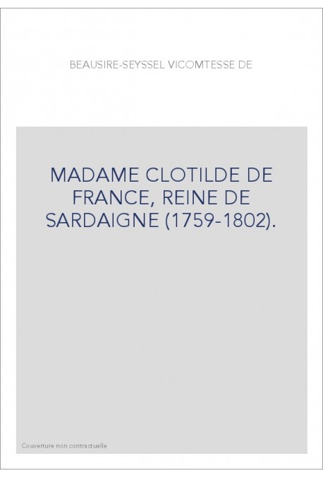 MADAME CLOTILDE DE FRANCE, REINE DE SARDAIGNE (1759-1802).