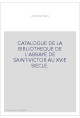 CATALOGUE DE LA BIBLIOTHEQUE DE L'ABBAYE DE SAINT-VICTOR AU XVIE SIECLE.