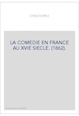 LA COMEDIE EN FRANCE AU XVIE SIECLE. (1862).